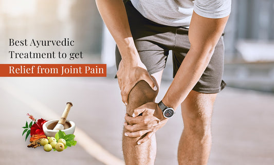 HOW AYURVEDIC TREATMENT FOR JOINT PAIN CAN DO WONDERS
